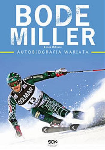 Okładka książki Autobiografia wariata / Body Miller ; Jack McEnany ; tł. Piotr Matela.