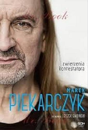 Okładka książki Zwierzenia kontestatora / Marek Piekarczyk ; rozmawiał Leszek Gnoiński.