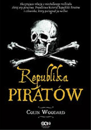 Okładka książki Republika piratów / Colin Woodard ; tł. [z ang.] Bartosz Czartoryski.