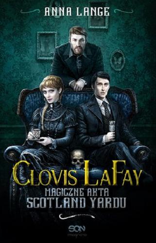 Okładka książki Clovis LaFay : magiczne akta Scotland Yardu / Anna Lange.
