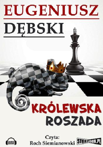 Okładka książki Królewska roszada [ Dokument dźwiękowy ] / Eugeniusz Dębski.