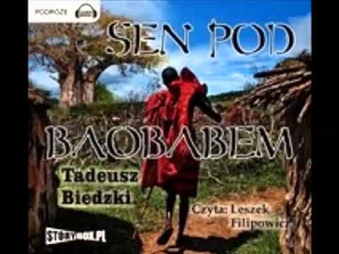Okładka książki Sen pod baobabem / Tadeusz Biedzki.