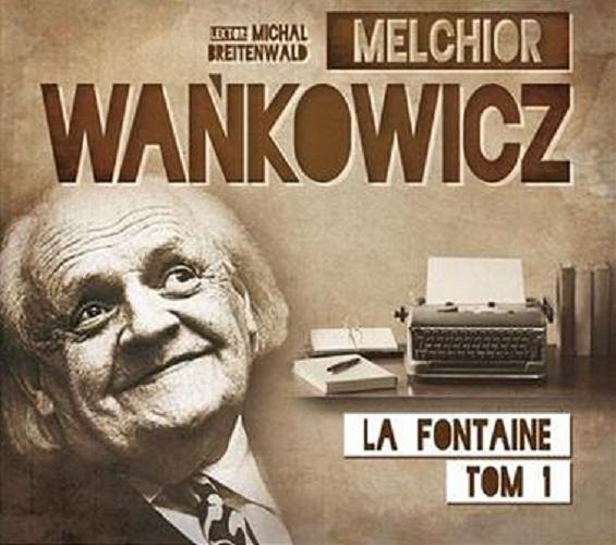 Okładka książki Karafka La Fontain`a [Dokument dźwiękowy]. Tom 1 / Melchior Wańkowicz.