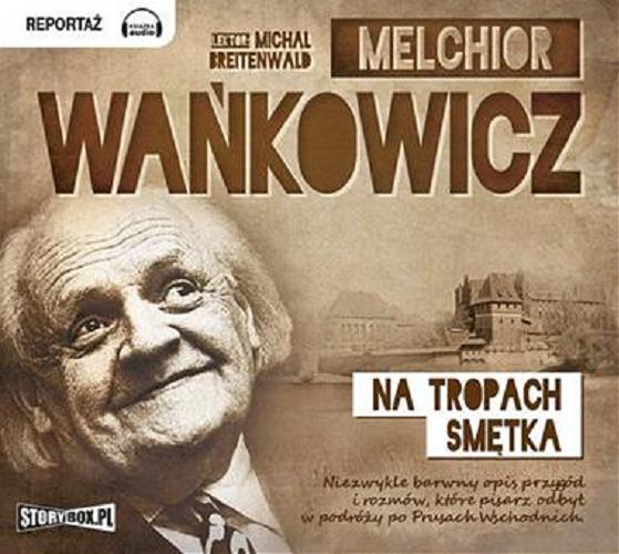 Okładka książki Na tropach Smętka / Melchior Wańkowicz.