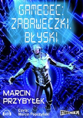 Okładka książki Zabaweczki [ Dokument dźwiękowy ] / Błyski / Marcin Przybyłek.