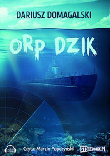 Okładka książki ORP Dzik [Dokument dźwiękowy] / Dariusz Domagalski.