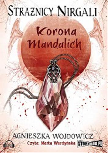 Okładka książki Korona Mandalich [Dokument dźwiękowy] / Agnieszka Wojdowicz.