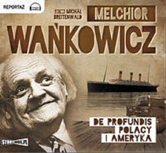 Okładka książki De profundis Polacy i Ameryka [Dokument dźwiękowy] / Melchior Wańkowicz.