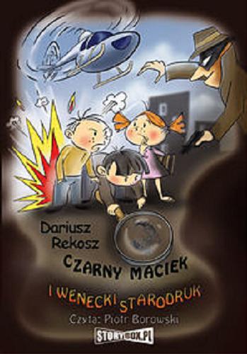 Okładka książki Czarny Maciek i wenecki starodruk [Dokument dźwiękowy] / Dariusz Rekosz.