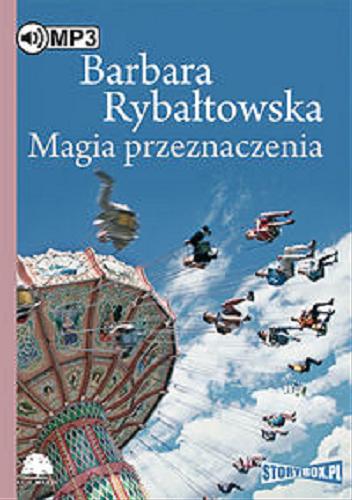 Okładka książki Magia przeznaczenia [ Dokument dźwiękowy ] / Barbara Rybałtowska.