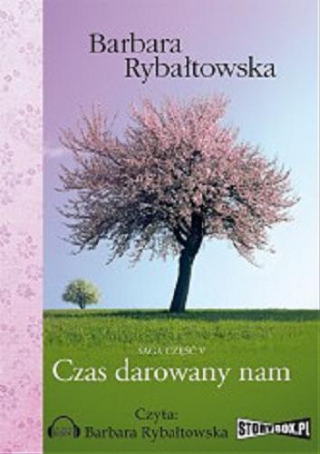 Okładka książki Czas darowany nam [Dokument dźwiękowy] / Barbara Rybałtowska.