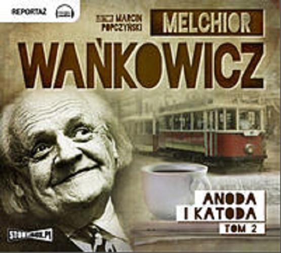 Okładka książki Anoda i katoda. T. 2 / Melchior Wańkowicz.
