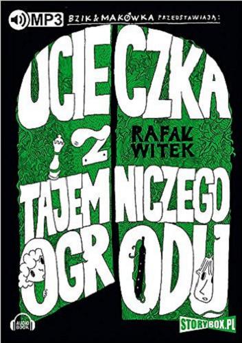 Okładka książki Ucieczka z tajemniczego ogrodu [ Dokument dźwiękowy ] / Rafał Witek.