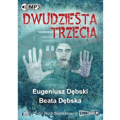 Okładka książki Dwudziesta trzecia [Dokument dźwiękowy] / Eugeniusz Dębski, Beata Dębska.