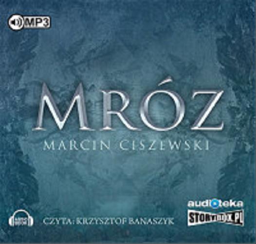 Okładka książki Mróz [Dokument dźwiękowy] / Marcin Ciszewski.