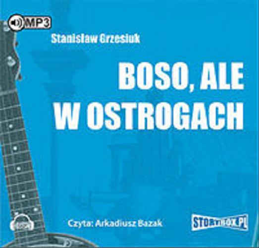 Okładka książki Boso, ale w ostrogach / Stanisław Grzesiuk.
