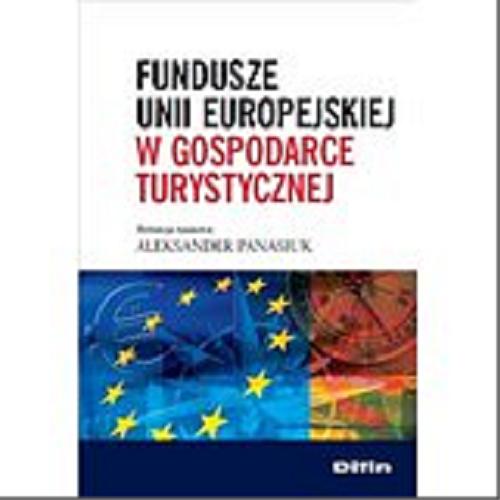 Okładka książki Fundusze Unii Europejskiej w gospodarce turystycznej / red. nauk. Aleksander Panasiuk ; [aut. Marta Bordun et al.].