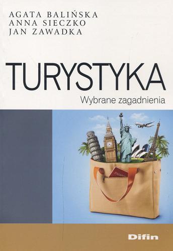 Okładka książki Turystyka : wybrane zagadnienia / Agata Balińska, Anna Sieczko, Jan Zawadka.