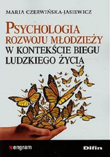 Okładka książki Psychologia rozwoju młodzieży w kontekście biegu ludzkiego życia / Maria Czerwińska-Jasiewicz.