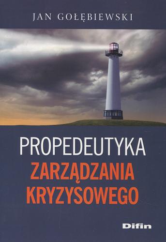 Okładka książki Propedeutyka zarządzania kryzysowego / Jan Gołębiewski.
