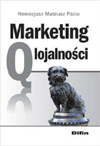 Okładka książki Marketing q lojalności / Nemezjusz Mateusz Pazio.