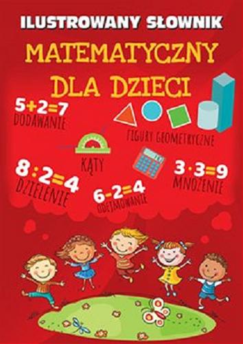 Okładka książki Ilustrowany słownik matematyczny dla dzieci.