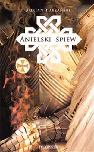 Okładka książki Anielski śpiew : pierwsza księga anielskiej apokalipsy / Adrian Turzański.