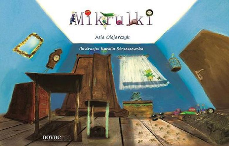 Okładka książki Mikrulki / Asia Olejarczyk ; ilustrowała Kamila Strzeszewska.