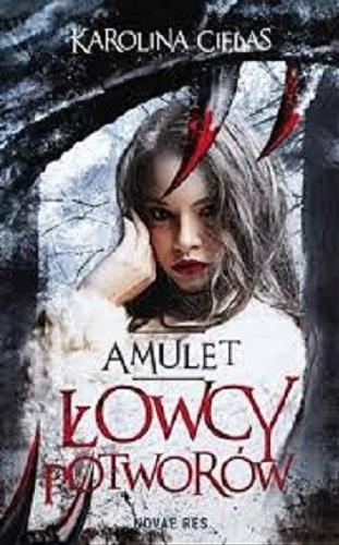 Okładka książki Amulet : łowcy potworów / Karolina Cielas.