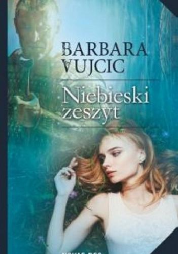 Okładka książki Niebieski zeszyt / Barbara Vujcic.