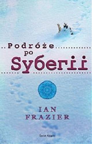 Okładka książki Podróże po Syberii / Ian Frazier ; z ang. przeł. Jerzy Korpanty.