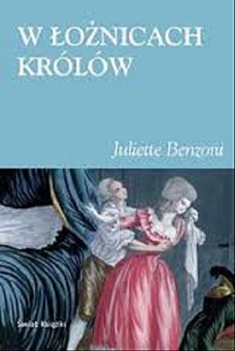 Okładka książki W łożnicach królów / Juliette Benzoni ; z fr. przeł. Janina Pałęcka.