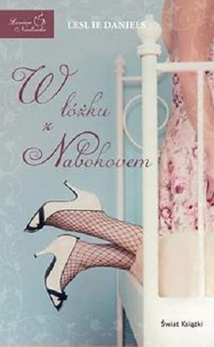 Okładka książki W łóżku z Nabokovem / Leslie Daniels ; z angielskiego przełożyła Beata Turska.