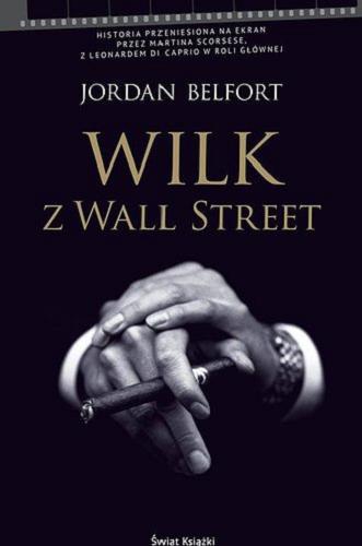 Okładka książki Wilk z Wall Street / Jordan Belfort ; z angielskiego przełożył Jan Kraśko.