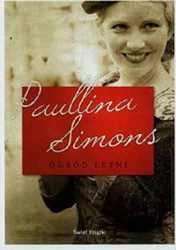 Okładka książki Ogród letni / Paullina Simons ; z angielskiego przełożyła Katarzyna Malita.