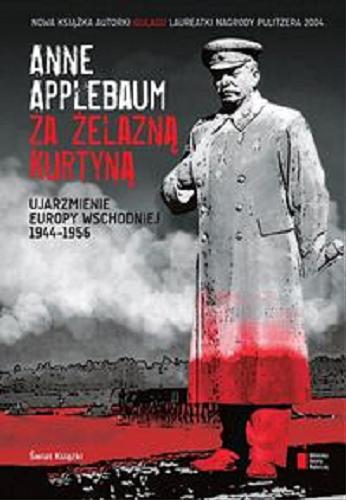 Okładka książki  Za żelazną kurtyną : ujarzmienie Europy Wschodniej 1944-1956  9