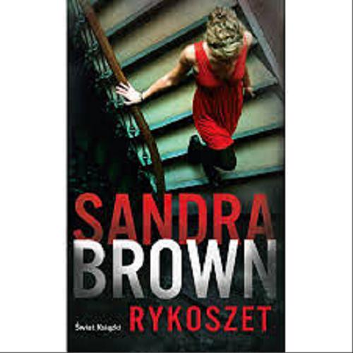 Okładka książki Rykoszet / Sandra Brown ; z angielskiego przełożyła Joanna Grabarek.