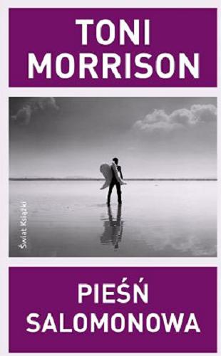 Okładka książki Pieśń Salomonowa / Toni Morrison ; z angielskiego przełożyła Zofia Urhynowska-Hanasz.