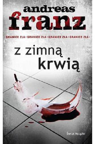 Okładka książki Z zimną krwią / Andreas Franz ; z niemieckiego przełożył Miłosz Urban.