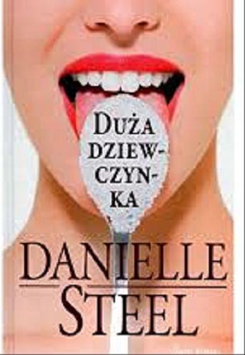 Okładka książki Duża dziewczynka / Danielle Steel ; z angielskiego przełożył Jan Kraśko.