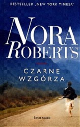 Okładka książki Czarne wzgórza / Nora Roberts ; z ang. przeł. Magdalena Słysz.