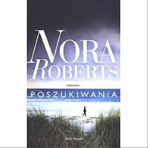 Okładka książki Poszukiwania / Nora Roberts ; z ang. przeł. Małgorzata Grabowska.