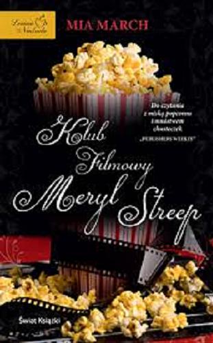 Okładka książki Klub filmowy Meryl Streep / Mia March ; z ang. przeł. Bożenna Stokłosa.