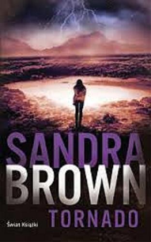 Okładka książki Tornado / Sandra Brown ; z angielskiego przełożyła Urszula Smerecka.