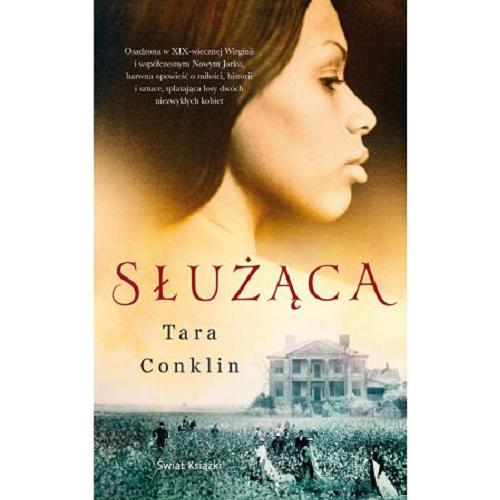 Okładka książki Służąca / Tara Conklin ; z angielskiego przełożyli Justyna i Sławomir Studniarz.
