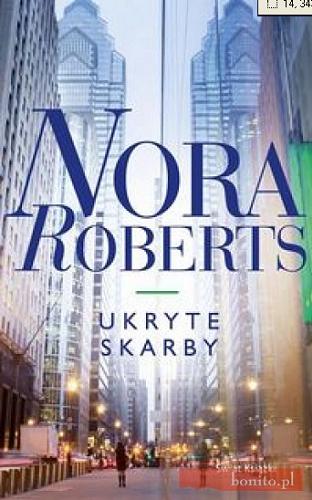 Okładka książki Ukryte skarby / Nora Roberts ; z angielskiego przełożyła Maciejka Mazan.