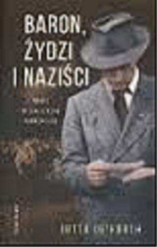 Okładka książki Baron, Żydzi i naziści / Jutta Ditfurth ; z niemieckiego przełożyła Sława Lisiecka.