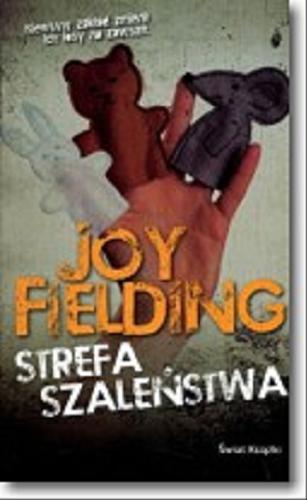 Okładka książki Strefa szaleństwa / Joy Fielding ; z ang. przeł. Magdalena Słysz.