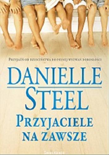 Okładka książki Przyjaciele na zawsze / Danielle Steel ; z ang. przeł. Małgorzata Szubert.