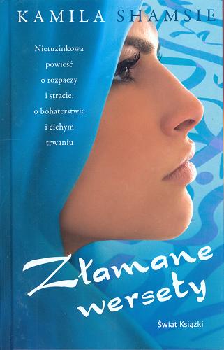 Okładka książki Złamane wersety / Kamila Shamsie ; z angielskiego przełożyła Alina Patkowska.